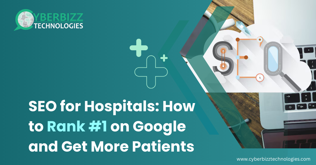 SEO for Hospitals: How to Rank #1 on Google and Get More Patients